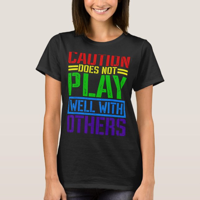 Caution Does Not Play Well With Others _ _----- T-Shirt (Front)