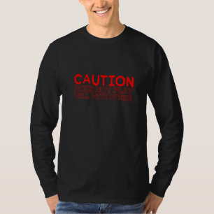 Caution Does Not Play Well With Others T-Shirt