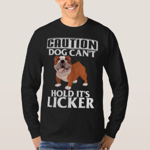 Caution Dog Can t Hold It s Licker  French Bulldog T-Shirt