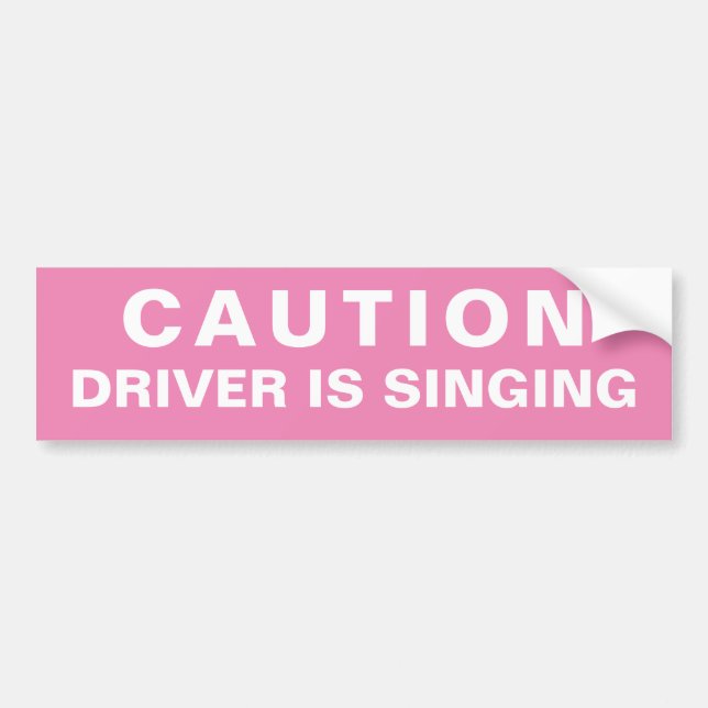 Caution Driver is Singing Bumper Sticker (Front)