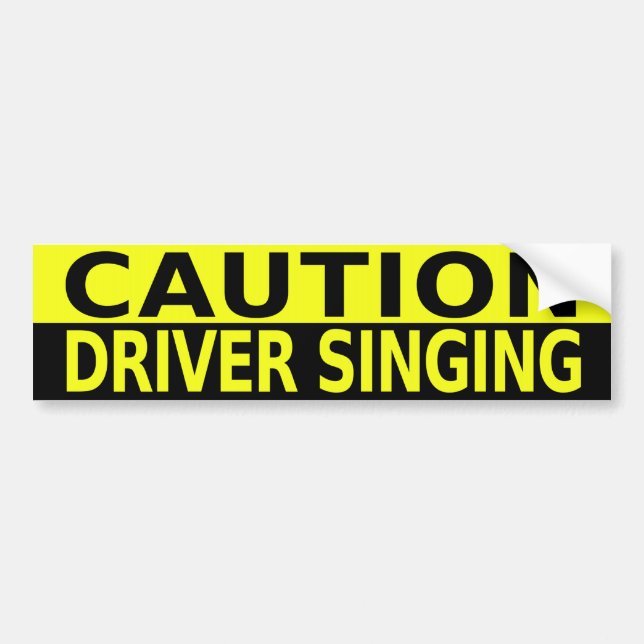 CAUTION DRIVER SINGING BUMPER STICKER (Front)