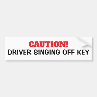 Caution Driver Singing Off Key Bumper Sticker