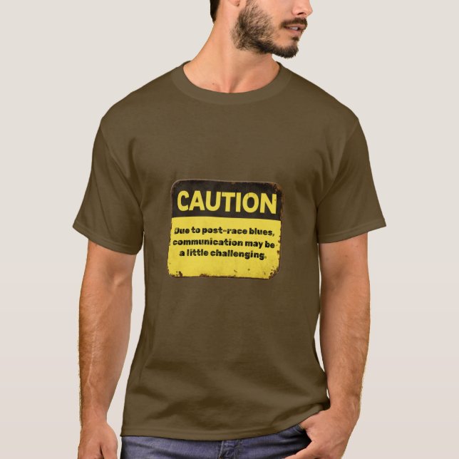 Caution: Due to post-race blues T-Shirt (Front)