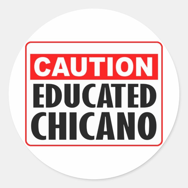 Caution Educated Chicano Classic Round Sticker (Front)