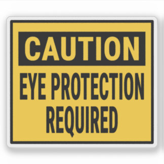 Caution Eye Protection Required