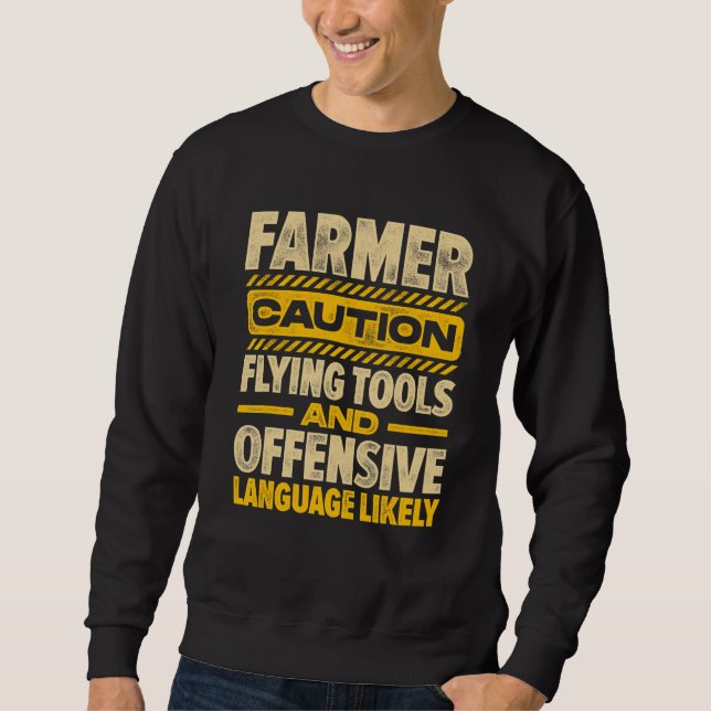 Caution Farmer Flying Tools And Offensive Language Sweatshirt (Front)