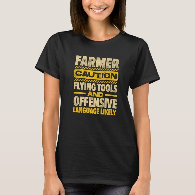 Caution Farmer Flying Tools And Offensive Language T-Shirt (Front)