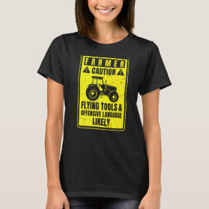 Caution Farmer Flying Tools And Offensive Language T-Shirt