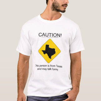 Caution: Funny Talking Texan T-Shirt