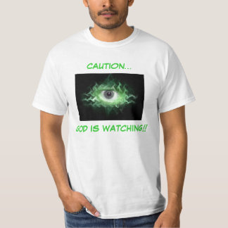 CAUTION... GOD IS WATCHING!! RELIGIOUS SHIRTS