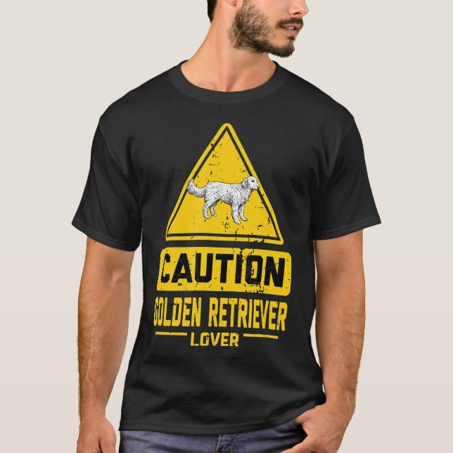 Caution Golden Retriever Lover T-Shirt (Front)