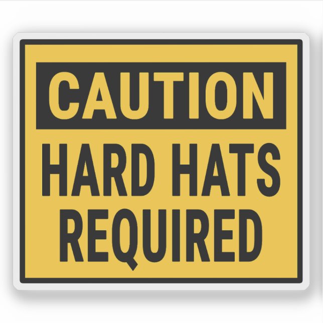 Caution Hard Hats Required (Front)