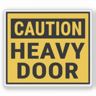 Caution Heavy Door