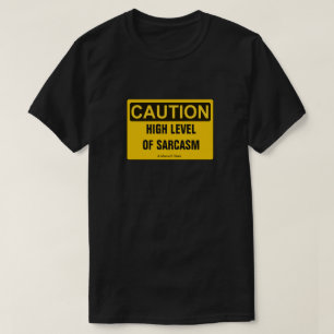 Caution: High Level Of Sarcasm - A MisterP Shirt