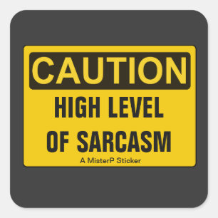 Caution: High Level Of Sarcasm - A MisterP Sticker