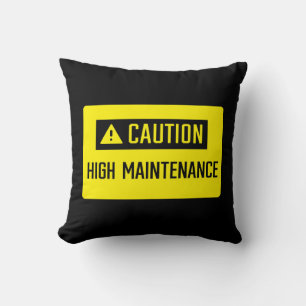 Caution High Maintenance Sign Cushion