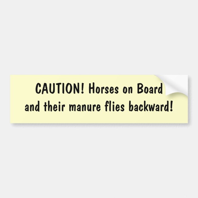 CAUTION! Horses on Boardand their manure flies ... Bumper Sticker (Front)