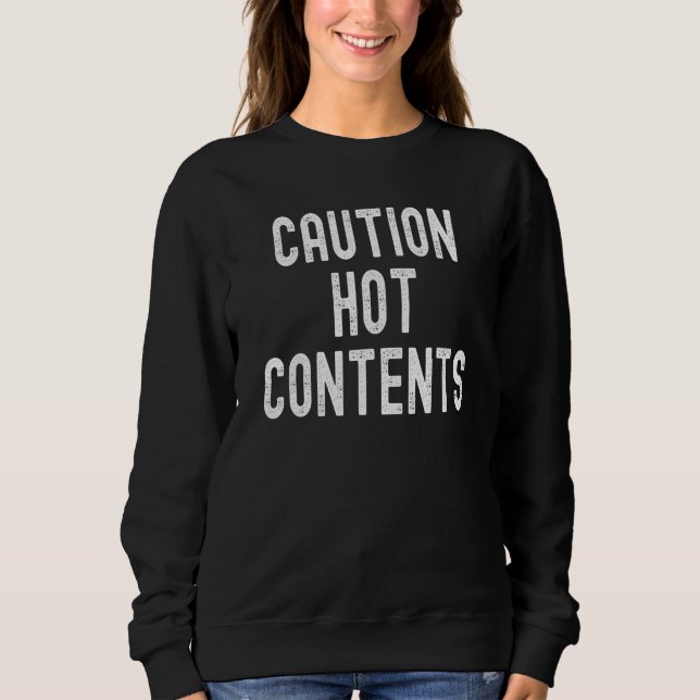 Caution Hot Contents Sweatshirt (Front)