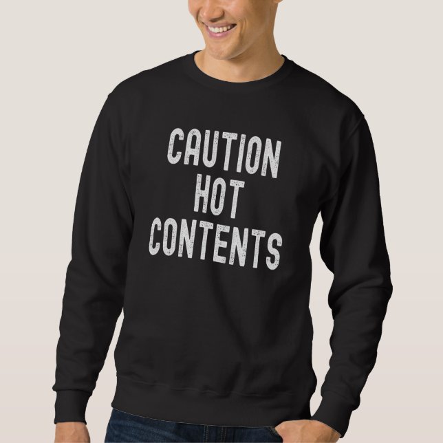 Caution Hot Contents Sweatshirt (Front)