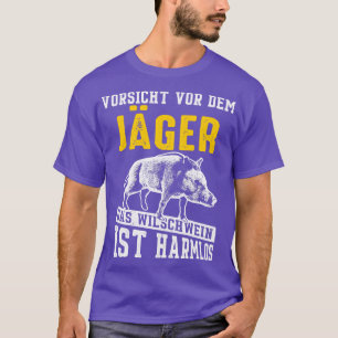 Caution Hunter Wild boar is harmless T-Shirt