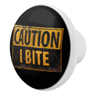 CAUTION - I BITE  rusty metal danger warning sign Ceramic Knob