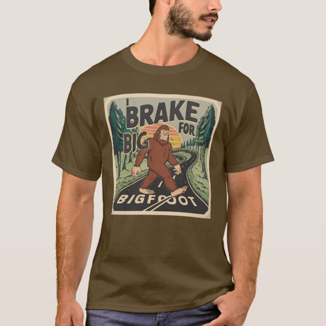 Caution, I brake for Bigfoot T-Shirt (Front)