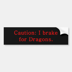 Caution I Brake For Dragons Bumper Sticker