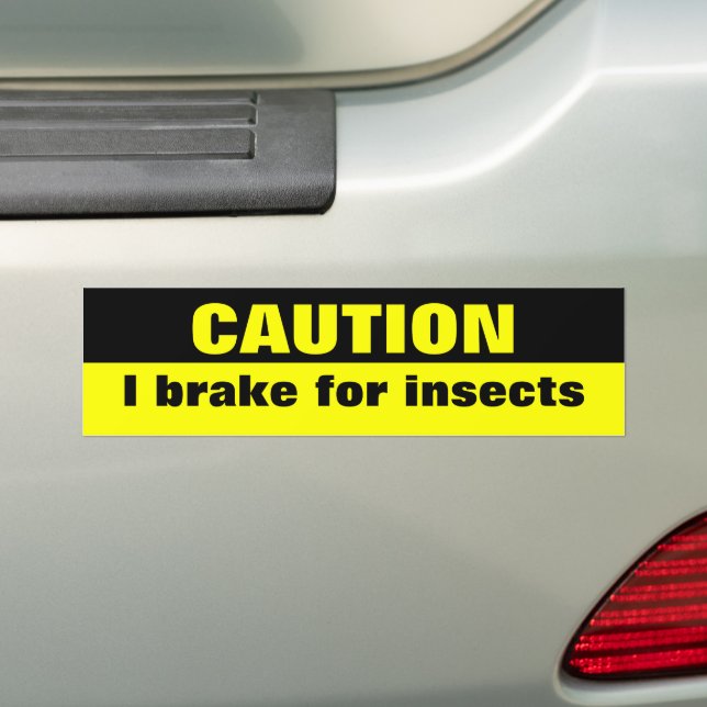 Caution, I brake for insects Bumper Sticker (On Car)
