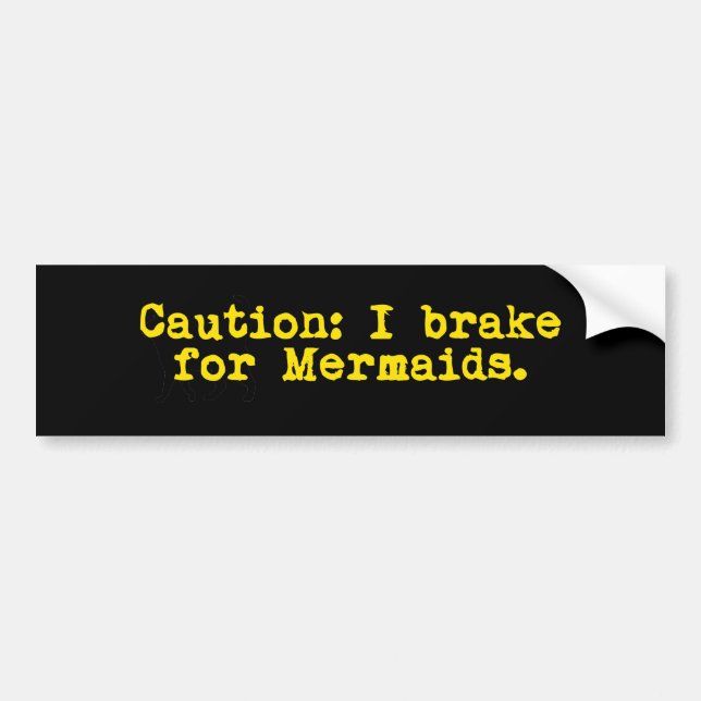 Caution I Brake For Mermaids Bumper Sticker (Front)