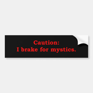 Caution I Brake For Mystics Bumper Sticker