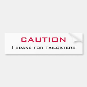 CAUTION   I Brake for Tailgaters Bumper Sticker