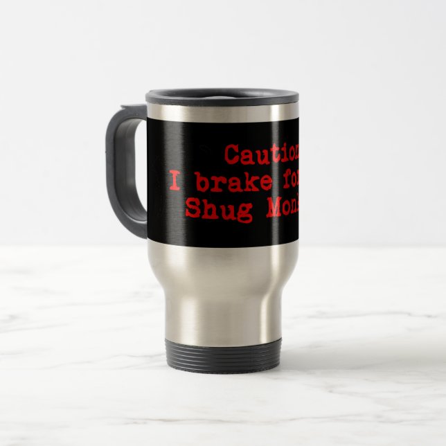 Caution I Brake For the Shug Monkey Travel Mug (Front Left)