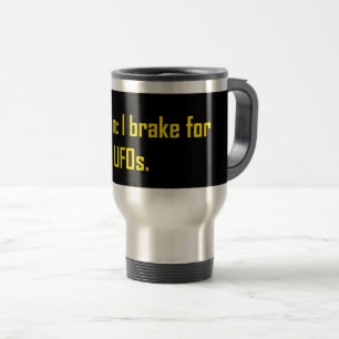 Caution I Brake For UFOs Travel Mug
