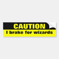 Caution, I brake for wizards