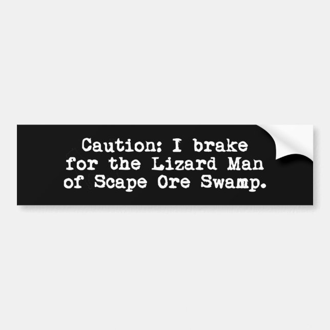 Caution I Brake/Lizard Man of Scape Ore Swamp Bumper Sticker (Front)