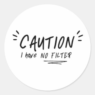Caution I Have No Filter Funny Quote Classic Round Sticker