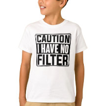 Caution I Have No Filter Funny Quote Kids