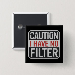 Caution I Have No Filter Funny Sarcastic Humor  15 Cm Square Badge