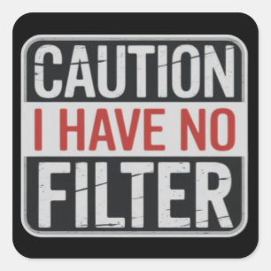 Caution I Have No Filter Funny Sarcastic Humor  Square Sticker