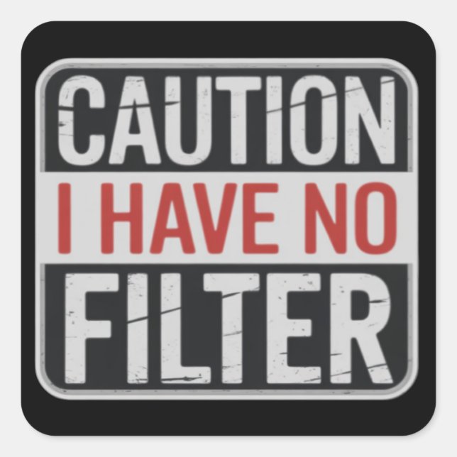 Caution I Have No Filter Funny Sarcastic Humor  Square Sticker (Front)