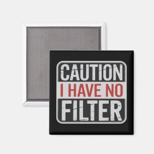 Caution I Have No Filter Funny Sarcastic Humour  Magnet