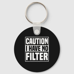 Caution I Have No Filter Funny Sarcastic Quote  Key Ring