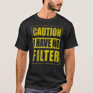 Caution I Have No Filter Humour Sarcastic Premium T-Shirt
