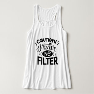 Caution I have no filter l Funny sayings l white Singlet