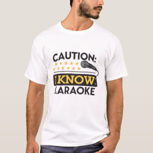 Caution: I know karaoke T-Shirt