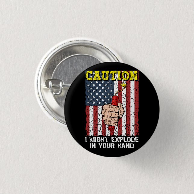 Caution I Might Explode in Your Hand 4th of July 3 Cm Round Badge (Front & Back)