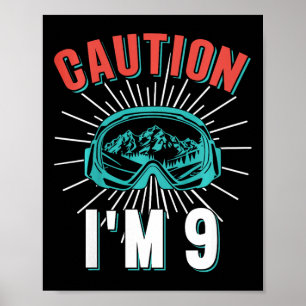Caution I'm 9 Skiing 9th Birthday Snowboard 9 Yo S Poster