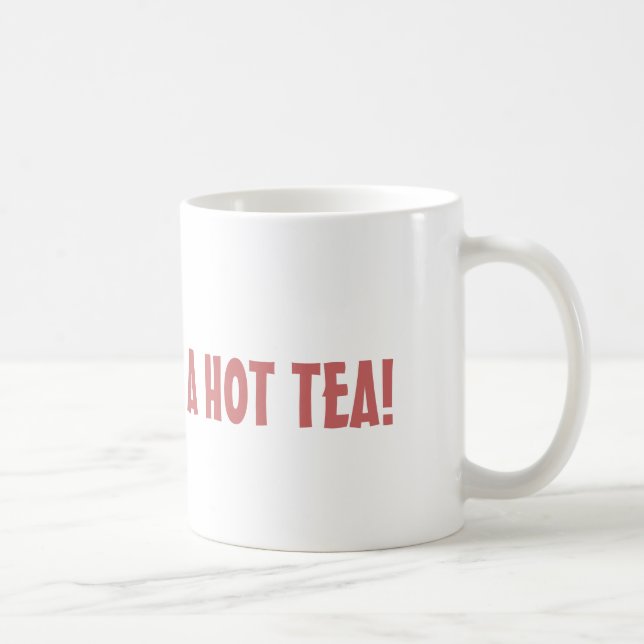 CAUTION: I'M A HOT TEA! COFFEE MUG (Right)