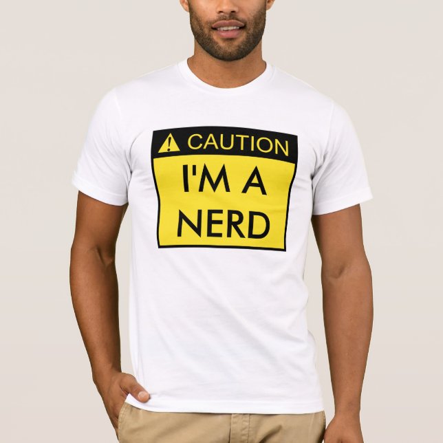 Caution: I'm A Nerd Shirt (Front)