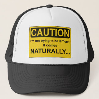 CAUTION I'm not trying to be difficult, Funny Trucker Hat